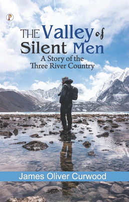 The Valley of Silent Men: A Story of the Three River Country(English, Paperback, Curwood James Oliver)
