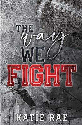 The Way We Fight(English, Paperback, Rae Katie)
