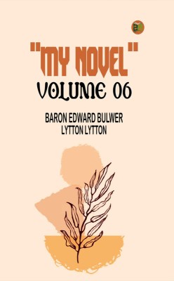 My Novel Volume 06(Paperback, Baron Edward Bulwer Lytton Lytton)