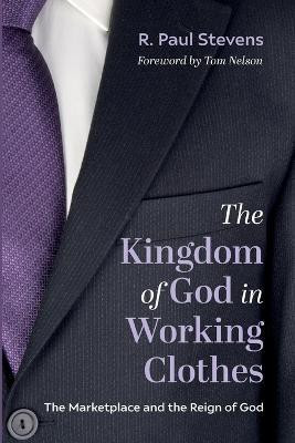 The Kingdom of God in Working Clothes(English, Paperback, Stevens R Paul)