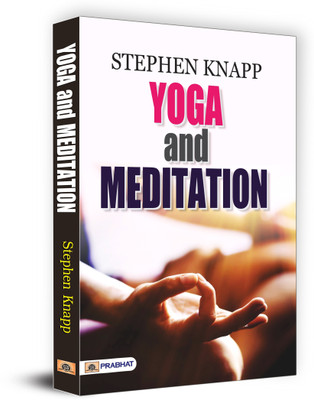 Yoga and Meditation: Yoga Asanas, Pranayama Techniques, Yogic Science, Health Benefits (Anatomy and Physiology of Yogic Practices) Spiritual Peace Through Meditation(English, Paperback, Knapp Stephen)