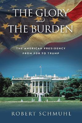 The Glory and the Burden(English, Hardcover, Schmuhl Robert)
