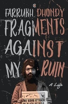 Fragments of My Ruin: A Life(Paperback, Farrukh Dhondy)