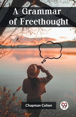 A Grammar of Freethought (Edition2023)(English, Paperback, Cohen Chapman)