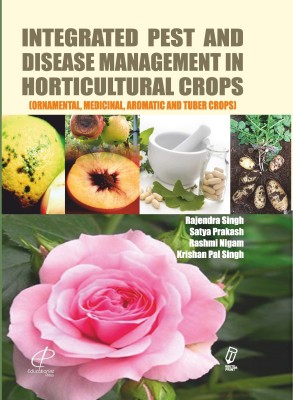 Integrated Pest and Disease Management in Horticultural Crops (Ornamental, Medicinal, Aromatic and Tuber Crops).(Hardcover, Rajendra singh, Satya Prakash, Rashmi Nigam, Krishan Pal Singh)