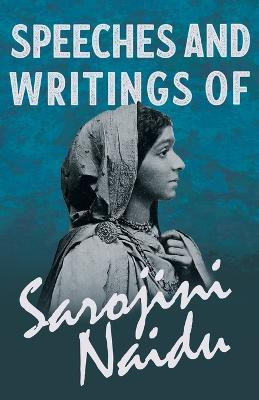 Speeches and Writings of Sarojini Naidu - With a Chapter from 'Studies of Contemporary Poets' by Mary C. Sturgeon(English, Paperback, Naidu Sarojini)