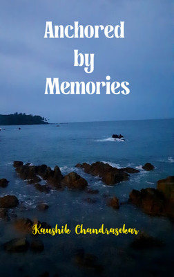Anchored by Memories - A Poetric Tribute to the Andaman and Nicobar Islands from the deepest corners of my heart.(Paperback, Kaushik Chandrasekar)