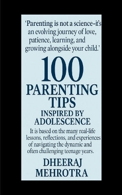 100 Parenting Tips Inspired by Adolescence(English, Paperback, Dr Dheeraj Mehrotra)