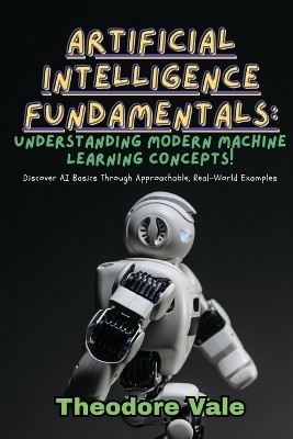 Artificial Intelligence Fundamentals(English, Paperback, Vale Theodore)