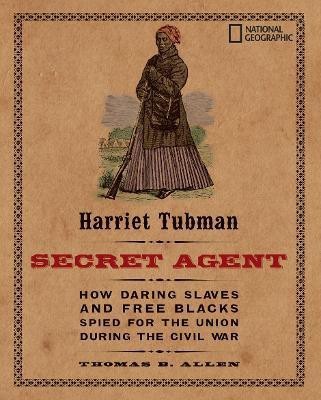 Harriet Tubman, Secret Agent(English, Paperback, Allen Thomas B.)