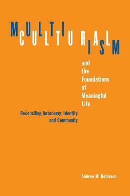 Multiculturalism and the Foundations of Meaningful Life(English, Hardcover, Robinson Andrew M.)