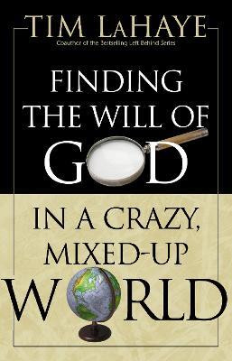 Finding the Will of God in a Crazy, Mixed-Up World(English, Paperback, LaHaye Tim)