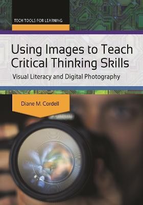 Using Images to Teach Critical Thinking Skills(English, Paperback, Cordell Diane M.)