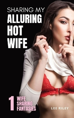 Sharing My Alluring Hot Wife(English, Paperback, Riley Lee)
