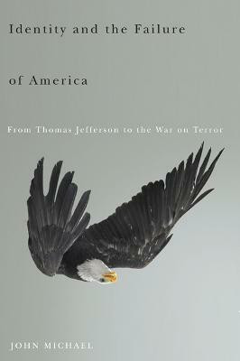 Identity and the Failure of America(English, Hardcover, Michael John)
