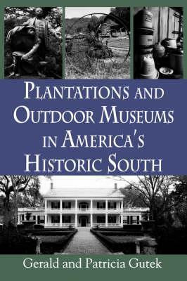 Plantations and Outdoor Museums in America's Historic South(English, Paperback, Gutek Gerald L.)