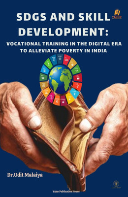 SDGs and Skill Development: Vocational Training in the Digital Era to Alleviate Poverty in India(2024, Dr.Udit Malaiya)