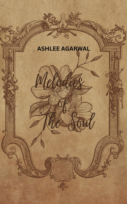 Melodies of the Soul(Paperback, Ashlee Agarwal)