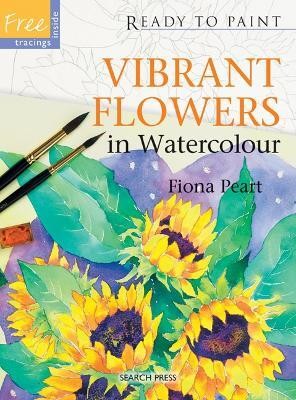 Ready to Paint: Vibrant Flowers in Watercolour(English, Paperback, Peart Fiona)