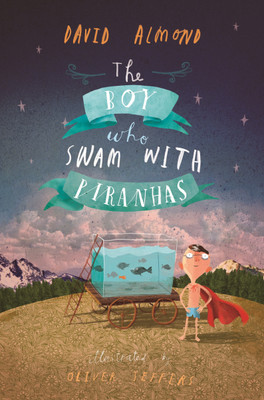 The Boy Who Swam with Piranhas(English, Paperback, Almond David)
