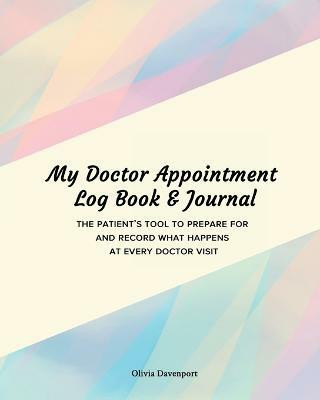 My Doctor Appointment Log Book and Journal(English, Paperback, Davenport Olivia)