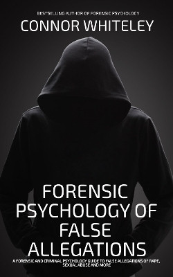 The Forensic Psychology Of False Allegations(English, Hardcover, Whiteley Connor)
