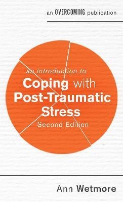 An Introduction to Coping with Post-Traumatic Stress, 2nd Edition(English, Paperback, Wetmore Ann)