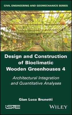 Design and Construction of Bioclimatic Wooden Greenhouses, Volume 4(English, Hardcover, Brunetti Gian Luca)