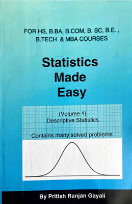 STATISTICS MADE EASY ( Volume I ) Descriptive Statistics(Paperback, Pritish Ranjan Gayali)