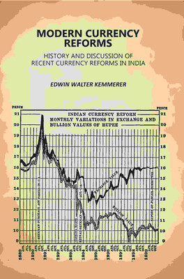 Modern Currency Reforms: History and Discussion of Recent Currency Reforms in India [Hardcover](Hardcover, Edwin Walter Kemmerer)