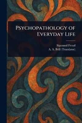 Psychopathology of Everyday Life(English, Paperback, Freud Sigmund)