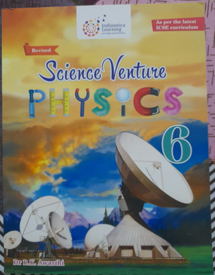 Science venture physics class 6(Indiannica Learning knowledge beyond horizons private limited, Dr r k awasthi)
