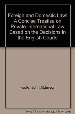 Foreign and Domestic Law: A Concise
Treatise on Private International Law Based on the Decisions in the English Courts(Paperback, Foote, John Alderson, Bellot, Hugh H. L.) Foreign and Domestic Law: A Concise
Treatise on Private International Law Based on the Decisions in the English Courts(Paperback, Foote, John Alderson, Bellot, Hugh H. L.)