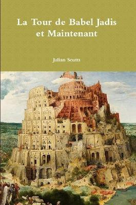 La Tour de Babel Jadis et Maintenant(English, Paperback, Scutts Julian)