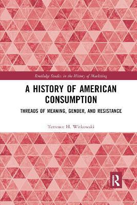 A History of American Consumption(English, Paperback, Witkowski Terrence)