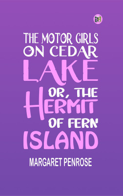 The Motor Girls on Cedar Lake; Or, the Hermit of Fern Island(Paperback, Margaret Penrose)
