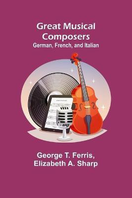 Great Musical Composers(English, Paperback, T Ferris George)