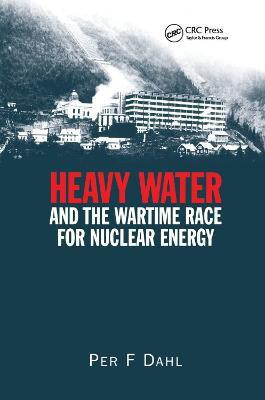 Heavy Water and the Wartime Race for Nuclear Energy(English, Paperback, Dahl Per F)