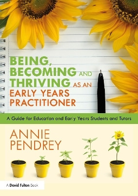 Being, Becoming and Thriving as an Early Years Practitioner(English, Paperback, Pendrey Annie)