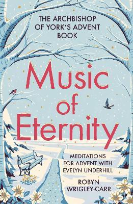 Music of Eternity: Meditations for Advent with Evelyn Underhill(English, Paperback, Wrigley-Carr Robyn Dr)
