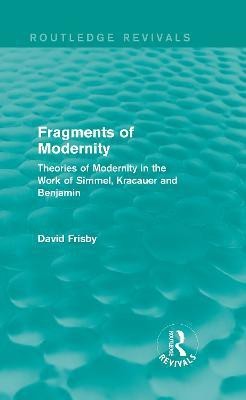 Fragments of Modernity (Routledge Revivals)(English, Electronic book text, Frisby David)