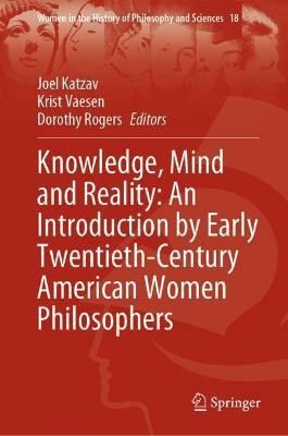 Knowledge, Mind and Reality: An Introduction by Early Twentieth-Century American Women Philosophers(English, Hardcover, unknown)