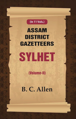 Assam District Gazetteers Sylhet (Volume II) 2nd(Paperback, B. C. Allen)