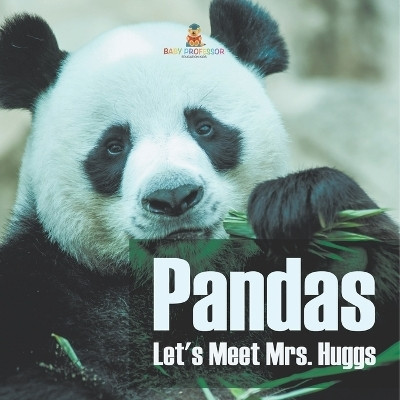 Pandas - Let's Meet Mrs. Huggs(English, Paperback, Baby Professor)