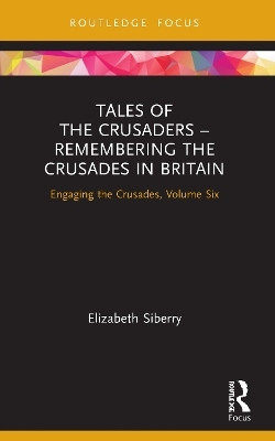 Tales of the Crusaders - Remembering the Crusades in Britain(English, Paperback, Siberry Elizabeth)