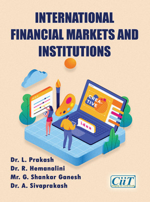 International Financial Markets and Institutions, 1e, Paperback - International Financial Markets and Institutions(Book, Dr. L. Prakash, Dr. R. Hemanalini, Mr. G. Shankar Ganesh, Dr. A Sivaprakash) International Financial Markets and Institutions, 1e, Paperback - International Financial Markets and Institutions(Book, Dr. L. Prakash, Dr. R. Hemanalini, Mr. G. Shankar Ganesh, Dr. A Sivaprakash)