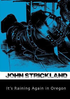 It's Raining Again in Oregon(English, Paperback, Strickland John)