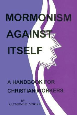 Mormonism Against Itself(English, Paperback, Moore Raymond)