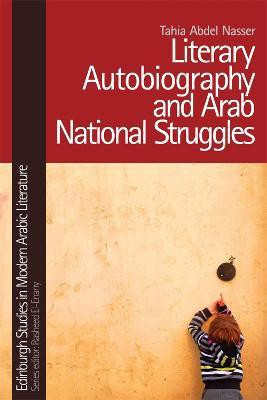Literary Autobiography and Arab National Struggles(English, Electronic book text, Nasser Tahia Abdel)