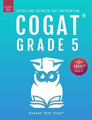 COGAT Grade 5 Test Prep-Gifted and Talented Test Preparation Book - Two Practice Tests for Children in Fifth Grade (Level 11)(English, Paperback, Prep Savant)